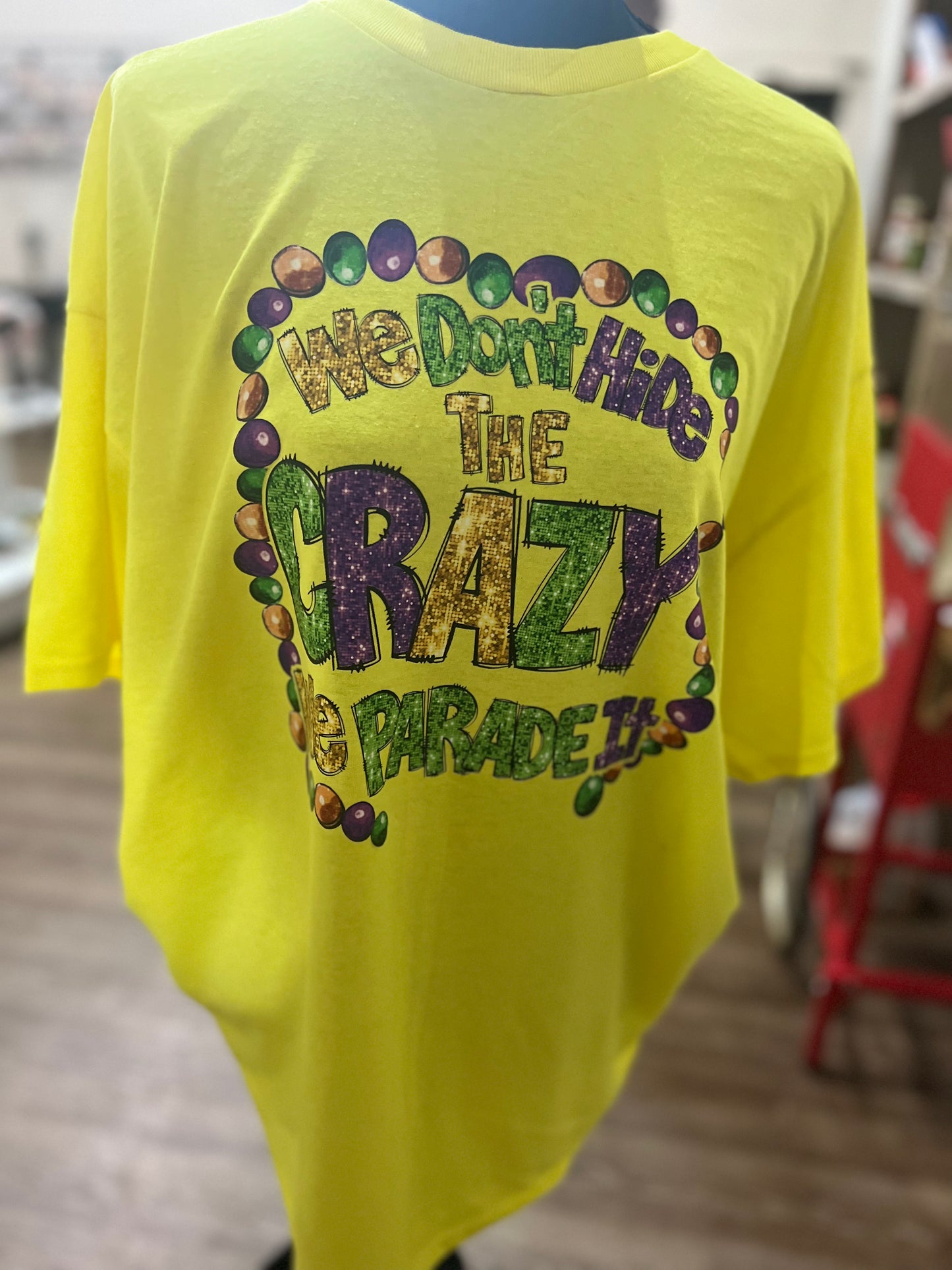 We don't Hide the Crazy Shirt